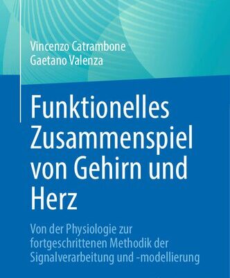 خرید و دانلود نسخه کامل کتاب Funktionelles Zusammenspiel von Gehirn und Herz: Von der Physiologie zur fortgeschrittenen Methodik der Signalverarbeitung und -modellierung