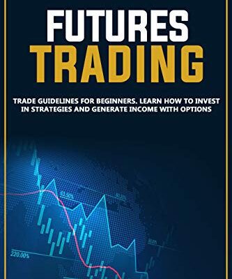 خرید و دانلود نسخه کامل کتاب Futures trading: Trade guidelines for beginners. Learn how to invest in strategies and generate income with options –   +  PDF
