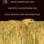 خرید و دانلود نسخه کامل کتاب Fuzzy Modeling and Genetic Algorithms for Data Mining and Exploration (The Morgan Kaufmann Series in Data Management Systems)