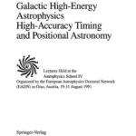 خرید و دانلود نسخه کامل کتاب Galactic High-Energy Astrophysics High-Accuracy Timing and Positional Astronomy: Lectures Held at the Astrophysics School IV Organized by the European Astrophysics Doctoral Network (EADN) in Graz, Austria, 19–31 August 1991