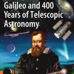 خرید و دانلود نسخه کامل کتاب Galileo and 400 Years of Telescopic Astronomy (Astronomers’ Universe)