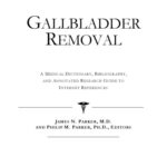 خرید و دانلود نسخه کامل کتاب Gallbladder Removal – A Medical Dictionary, Bibliography, and Annotated Research Guide to Internet References