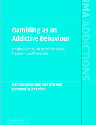 خرید و دانلود نسخه کامل کتاب Gambling as an Addictive Behaviour: Impaired Control, Harm Minimisation, Treatment and Prevention (International Research Monographs in the Addictions)
