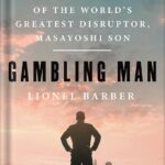 خرید و دانلود نسخه کامل کتاب Gambling Man: The Secret Story of the World’s Greatest Disruptor, Masayoshi Son by Lionel Barber