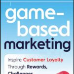 خرید و دانلود نسخه کامل کتاب Game-Based Marketing: Inspire Customer Loyalty Through Rewards, Challenges, and Contests