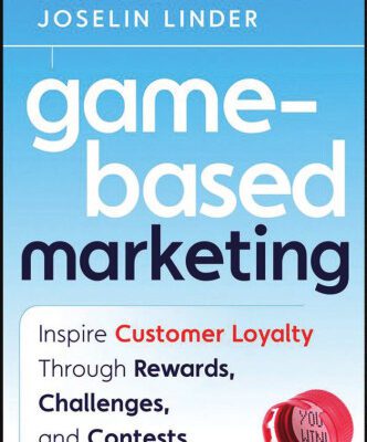خرید و دانلود نسخه کامل کتاب Game-Based Marketing: Inspire Customer Loyalty Through Rewards, Challenges, and Contests