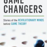 خرید و دانلود نسخه کامل کتاب Game Changers: Stories of the Revolutionary Minds behind Game Theory