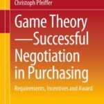 خرید و دانلود نسخه کامل کتاب Game Theory – Successful Negotiation in Purchasing: Requirements, Incentives and Award