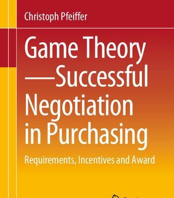خرید و دانلود نسخه کامل کتاب Game Theory – Successful Negotiation in Purchasing: Requirements, Incentives and Award