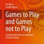خرید و دانلود نسخه کامل کتاب Games to Play and Games not to Play: Strategic Decisions via Extensions of Game Theory