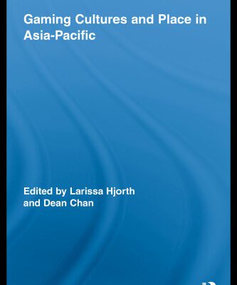 خرید و دانلود نسخه کامل کتاب Gaming cultures and place in Asia-Pacific