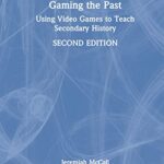 خرید و دانلود نسخه کامل کتاب Gaming the Past: Using Video Games to Teach Secondary History