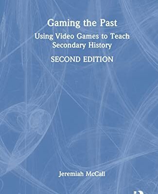 خرید و دانلود نسخه کامل کتاب Gaming the Past: Using Video Games to Teach Secondary History