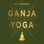 خرید و دانلود نسخه کامل کتاب Ganja Yoga: A Practical Guide to Conscious Relaxation, Soothing Pain Relief, and Enlightened Self-Discovery