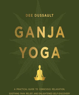 خرید و دانلود نسخه کامل کتاب Ganja Yoga: A Practical Guide to Conscious Relaxation, Soothing Pain Relief, and Enlightened Self-Discovery