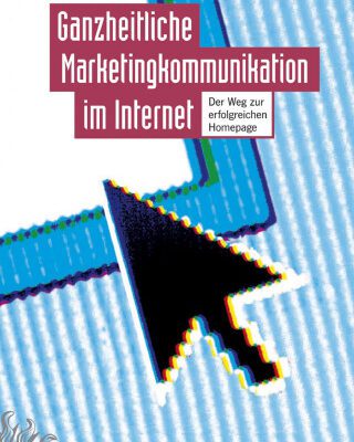 خرید و دانلود نسخه کامل کتاب Ganzheitliche Marketingkommunikation im Internet  GERMAN