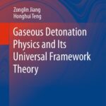 خرید و دانلود نسخه کامل کتاب Gaseous Detonation Physics and Its Universal Framework Theory