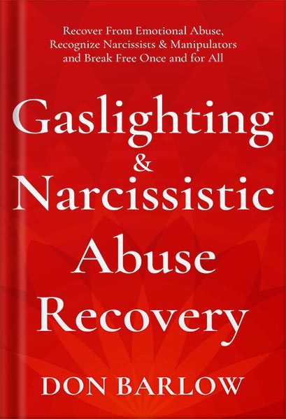 خرید و دانلود نسخه کامل کتاب Gaslighting & Narcissistic Abuse Recovery: Recover from Emotional Abuse, Recognize Narcissists & Manipulators and Break Free Once and for All by Don Barlow_68c06d6f4e562.jpeg خرید و دانلود نسخه کامل کتاب Gaslighting & Narcissistic Abuse Recovery: Recover from Emotional Abuse, Recognize Narcissists & Manipulators and Break Free Once and for All by Don Barlow