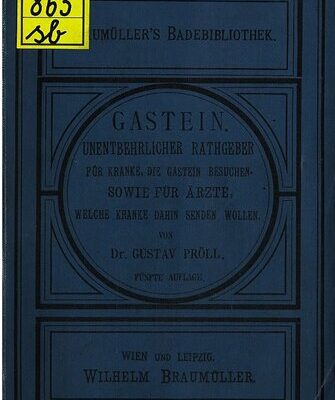 خرید و دانلود نسخه کامل کتاب Gastein. Unentbehrlicher Ratgeber für Kranke, die Gasten besuchen wollen – sowie für Ärzte, die Kranke dahin senden wollen