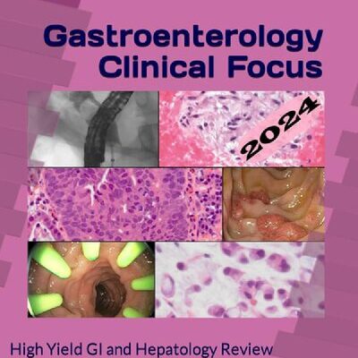 خرید و دانلود نسخه کامل کتاب Gastroenterology Clinical Focus: High Yield GI And Hepatology Review For Boards And Practice