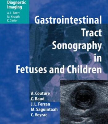 خرید و دانلود نسخه کامل کتاب Gastrointestinal Tract Sonography in Fetuses and Children (Medical Radiology   Diagnostic Imaging)