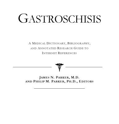 خرید و دانلود نسخه کامل کتاب Gastroschisis – A Medical Dictionary, Bibliography, and Annotated Research Guide to Internet References