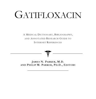 خرید و دانلود نسخه کامل کتاب Gatifloxacin – A Medical Dictionary, Bibliography, and Annotated Research Guide to Internet References