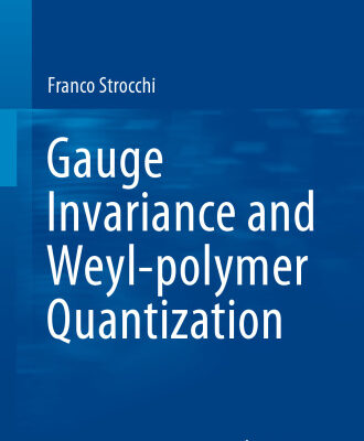 خرید و دانلود نسخه کامل کتاب Gauge Invariance and Weyl-polymer Quantization