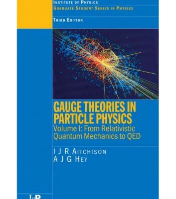 خرید و دانلود نسخه کامل کتاب Gauge Theories In Particle Physics – From Relativistic Quantum Mechanics to QED
