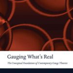 خرید و دانلود نسخه کامل کتاب Gauging What’s Real: The Conceptual Foundations of Gauge Theories