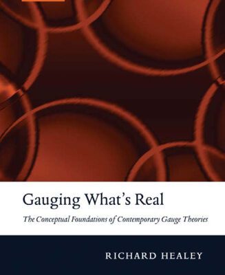 خرید و دانلود نسخه کامل کتاب Gauging What’s Real: The Conceptual Foundations of Gauge Theories