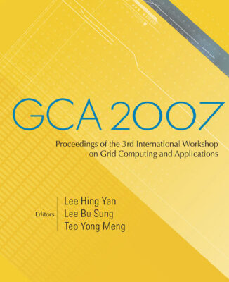 خرید و دانلود نسخه کامل کتاب GCA 2007: Proceedings of the 3rd International Workshop on Grid Computing and Applications, Biopolis, Singapore, 5-8 June 23007