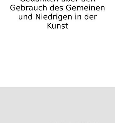 خرید و دانلود نسخه کامل کتاب Gedanken über den Gebrauch des Gemeinen und Niedrigen in der Kunst
