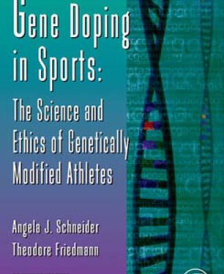 خرید و دانلود نسخه کامل کتاب Gene Doping in Sports: The Science and Ethics of Genetically Modified Athletes