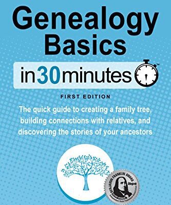 خرید و دانلود نسخه کامل کتاب Genealogy Basics In 30 Minutes: The quick guide to creating a family tree, building connections with relatives, and discovering the stories of your ancestors