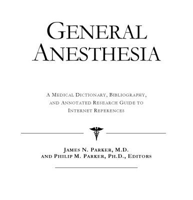 خرید و دانلود نسخه کامل کتاب General Anesthesia – A Medical Dictionary, Bibliography, and Annotated Research Guide to Internet References
