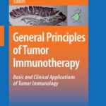 خرید و دانلود نسخه کامل کتاب General Principles of Tumor Immunotherapy: Basic and Clinical Applications of Tumor Immunology