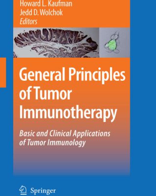 خرید و دانلود نسخه کامل کتاب General Principles of Tumor Immunotherapy: Basic and Clinical Applications of Tumor Immunology