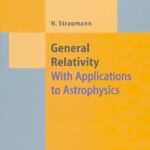 خرید و دانلود نسخه کامل کتاب General Relativity: With Applications To Astrophysics (Theoretical And Mathematical Physics)