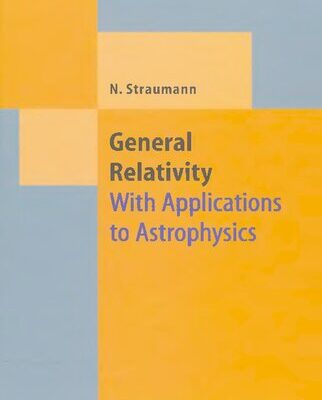 خرید و دانلود نسخه کامل کتاب General Relativity: With Applications To Astrophysics (Theoretical And Mathematical Physics)