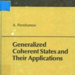 خرید و دانلود نسخه کامل کتاب Generalized Coherent States and Their Applications