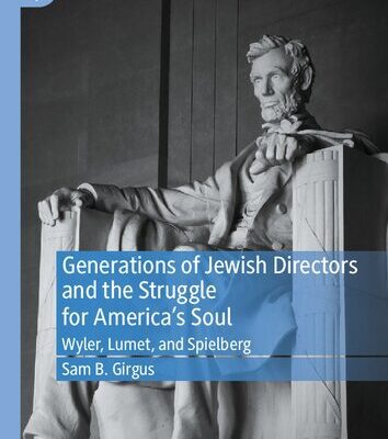 خرید و دانلود نسخه کامل کتاب Generations of Jewish Directors and the Struggle for America’s Soul: Wyler, Lumet, and Spielberg