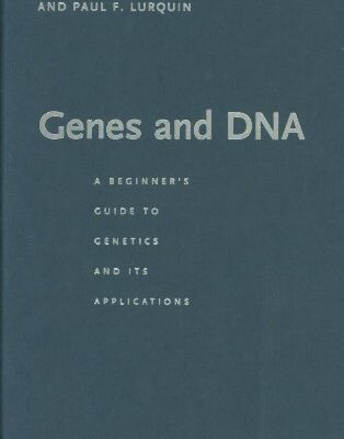 خرید و دانلود نسخه کامل کتاب Genes and DNA: A beginner’s guide to genetics and its applications