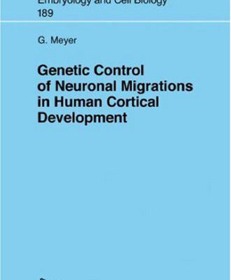 خرید و دانلود نسخه کامل کتاب Genetic Control of Neuronal Migrations in Human Cortical Development (Advances in Anatomy, Embryology and Cell Biology)