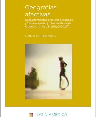 خرید و دانلود نسخه کامل کتاب Geografías afectivas Desplazamientos, prácticas espaciales y formas de estar juntos en el cine de Argentina, Chile y Brasil (2002-2017)