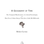 خرید و دانلود نسخه کامل کتاب Geography of Time: The Temporal Misadventures of a Social Psychologist, or How Every Culture Keeps Time Just a Little Bit Differently