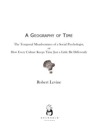 خرید و دانلود نسخه کامل کتاب Geography of Time: The Temporal Misadventures of a Social Psychologist, or How Every Culture Keeps Time Just a Little Bit Differently