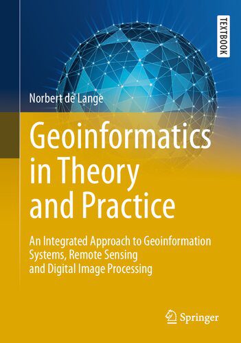 خرید و دانلود نسخه کامل کتاب Geoinformatics in Theory and Practice: An Integrated Approach to Geoinformation Systems, Remote Sensing and Digital Image Processing_68bfb523022a0.jpeg خرید و دانلود نسخه کامل کتاب Geoinformatics in Theory and Practice: An Integrated Approach to Geoinformation Systems, Remote Sensing and Digital Image Processing