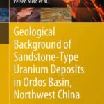 خرید و دانلود نسخه کامل کتاب Geological Background of Sandstone-Type Uranium Deposits in Ordos Basin, Northwest China