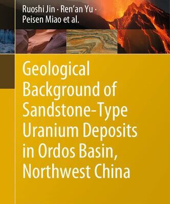خرید و دانلود نسخه کامل کتاب Geological Background of Sandstone-Type Uranium Deposits in Ordos Basin, Northwest China